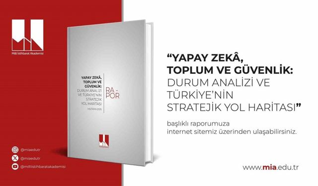 MİA  "Yapay Zeka, Toplum ve Güvenlik Ekseninde Türkiye’nin Yol Haritası" raporunu yayımladı