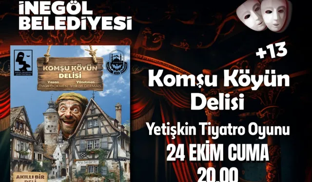 İnegöl'de 'Komşu Köyün Delisi' biletleri ücretsiz satışta