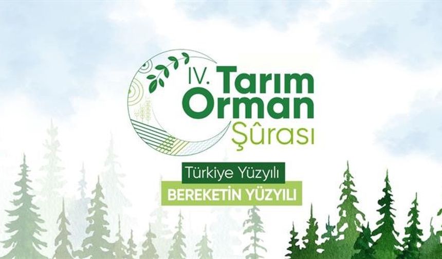 4. Tarım Orman Şurası Sonuç Bildirgesi’nde 86 yeni hedef