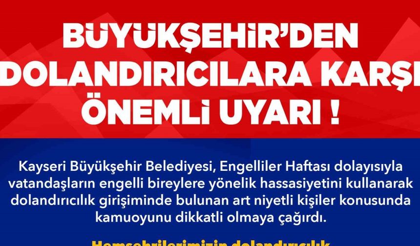 Büyükşehir’den, ‘Engelliler Haftası’ bahanesiyle dolandırıcılık girişimlerine uyarı